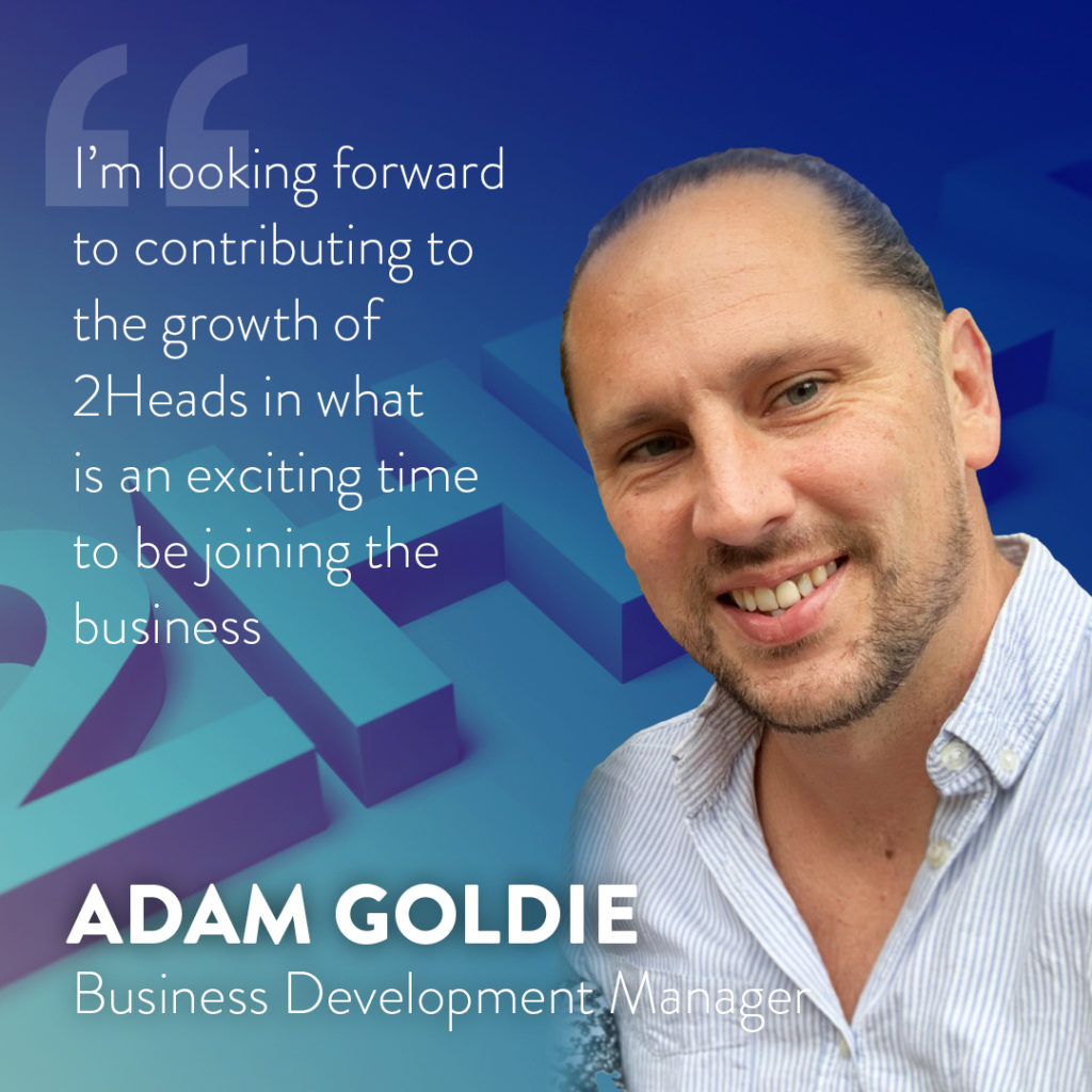 2Heads new joiner Adam Goldie our business development manager 